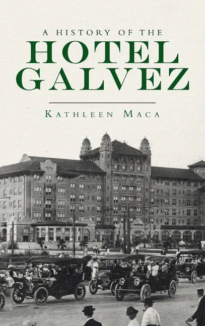 History of the Hotel Galvez - Hardcover