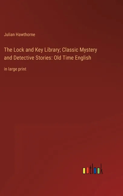 The Lock and Key Library; Classic Mystery and Detective Stories: Old Time English: in large print - Hardcover