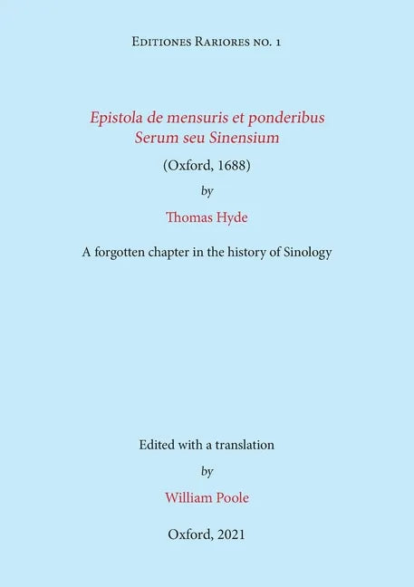 Epistola de mensuris et ponderibus Serum seu Sinensium (Oxford, 1688) by Thomas Hyde: A forgotten chapter in the history of Sinology - Paperback