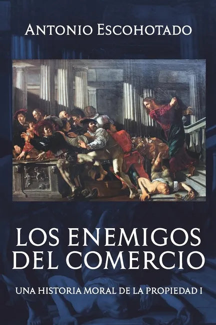 Los enemigos del comercio: Una historia moral de la propiedad Volumen 1 - Paperback