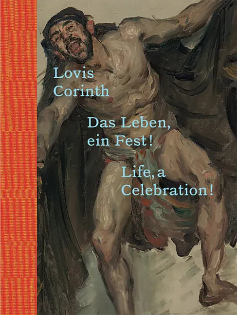 Lovis Corinth: Life, a Celebration! - Hardcover