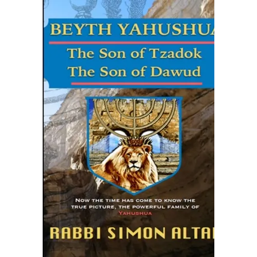 Beyth Yahushua, the Son of Tzadok, The Son of Dawud - Paperback