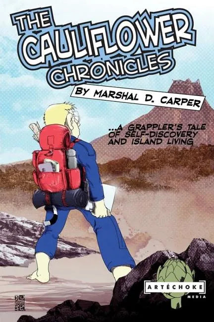 The Cauliflower Chronicles: A Grappler's Tale of Self-Discovery and Island Living - Paperback