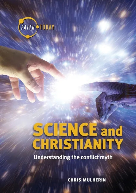 Science and Christianity: Understanding the Conflict Myth - Paperback