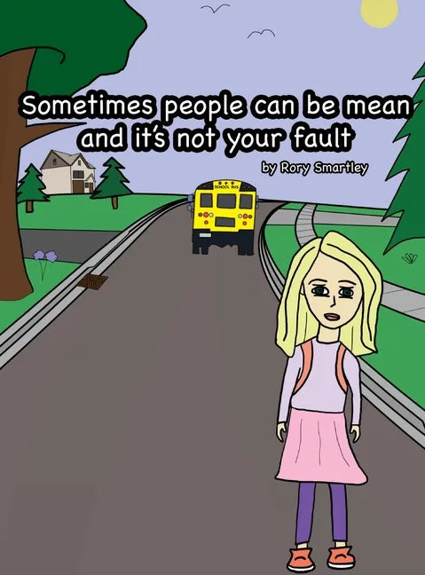 Sometimes people can be mean and it's not your fault - Hardcover