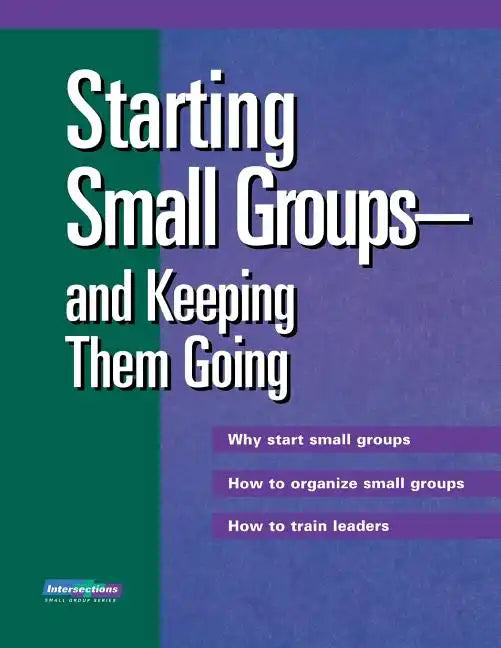 Starting Small Groups and Keeping Them Going - Paperback