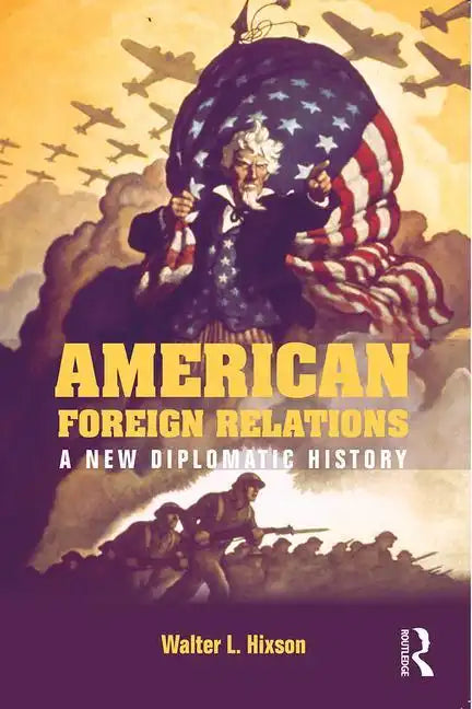 American Foreign Relations: A New Diplomatic History - Paperback