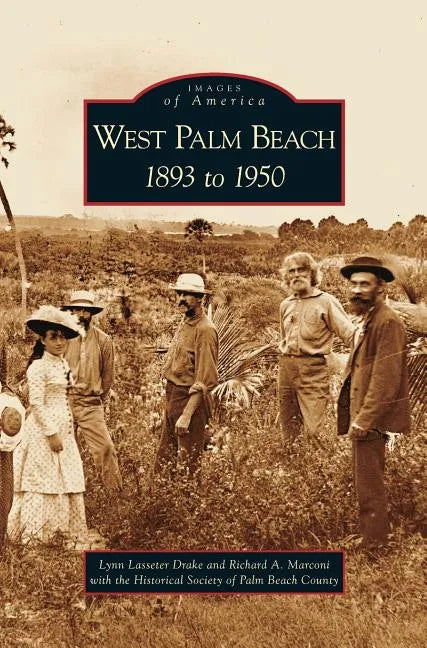 West Palm Beach: 1893 to 1950 - Hardcover