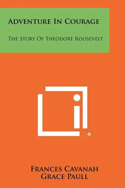 Adventure in Courage: The Story of Theodore Roosevelt - Paperback