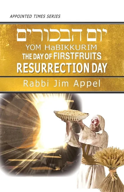 Yom HaBikkurim, The Day of Firstfruits, Resurrection Day - Paperback