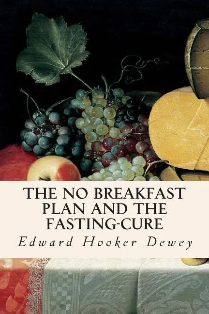 The No Breakfast Plan and the Fasting-Cure - Paperback