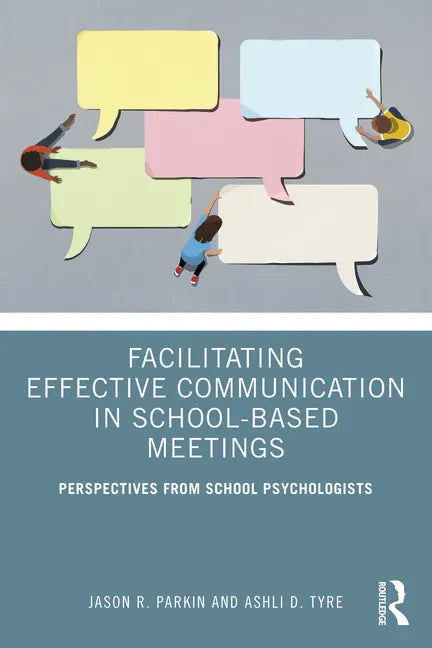 Facilitating Effective Communication in School-Based Meetings: Perspectives from School Psychologists - Paperback