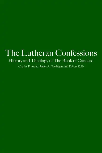 The Lutheran Confessions: History and Theology of the Book of Concord - Paperback