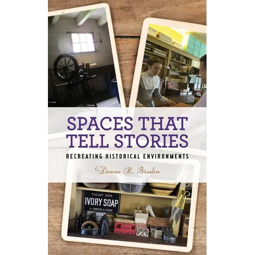 Spaces that Tell Stories: Recreating Historical Environments - Paperback
