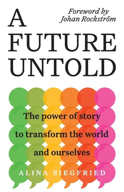 A Future Untold: The Power of Story to Transform the World and Ourselves - Paperback