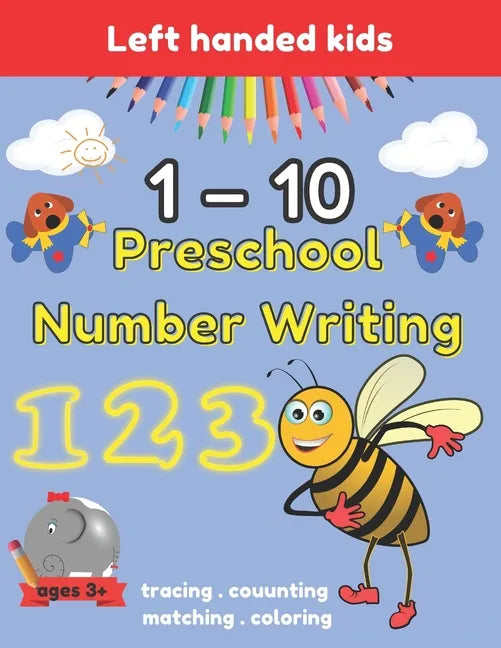 Preschool Number Writing 1 - 10 Left handed kids Ages 3+: Handwriting Practice for Kids Ages 3-5 and Preschoolers, From Fingers to Crayons, Home schoo - Paperback