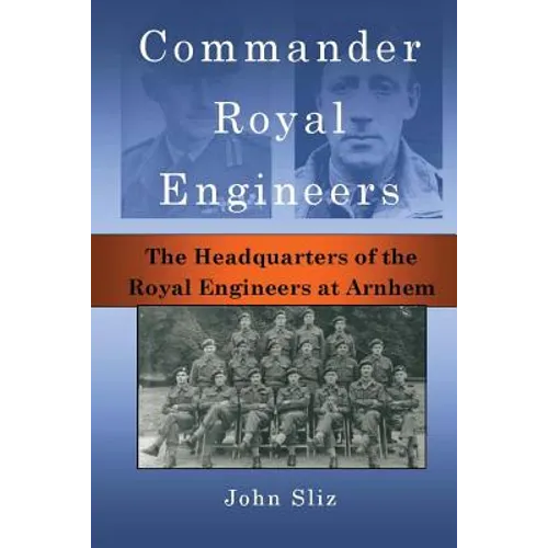 Commander Royal Engineers: The Headquarters of the Royal Engineers at Arnhem - Paperback