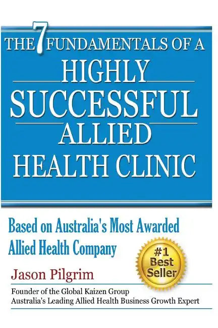 The 7 Fundamentals of a Highly Successful Allied Health Clinic - Paperback