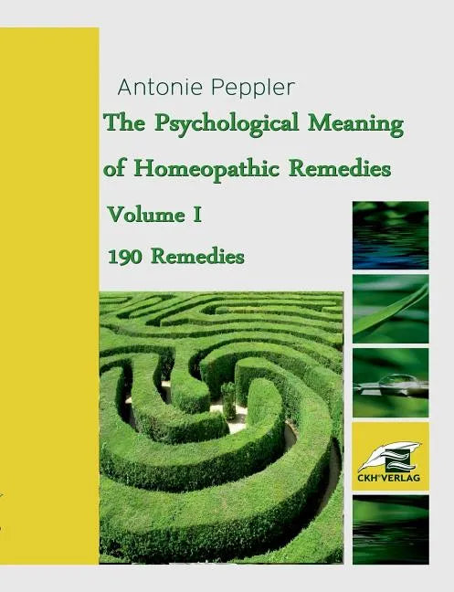 The Psychological Meaning of Homeopathic Remedies: Volume I - Paperback