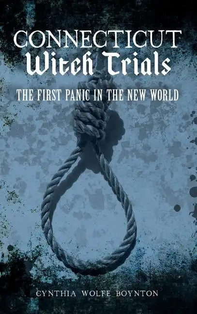 Connecticut Witch Trials: The First Panic in the New World - Hardcover
