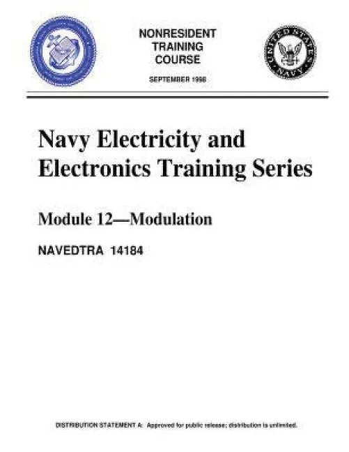 The Navy Electricity and Electronics Training Series: Module 12, by United S.Navy: Modulation: Modulation Principles, discusses the principles of modu - Paperback