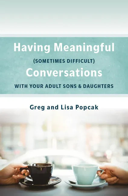 Having Meaningful, Sometimes Difficult, Conversations with Our Adult Sons and Daughters - Paperback