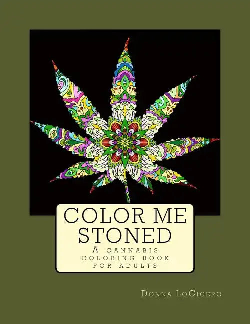 Color Me Stoned: a cannabis coloring book for adults - Paperback