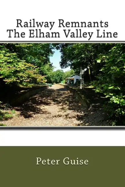 Railway Remnants The Elham Valley Line - Paperback