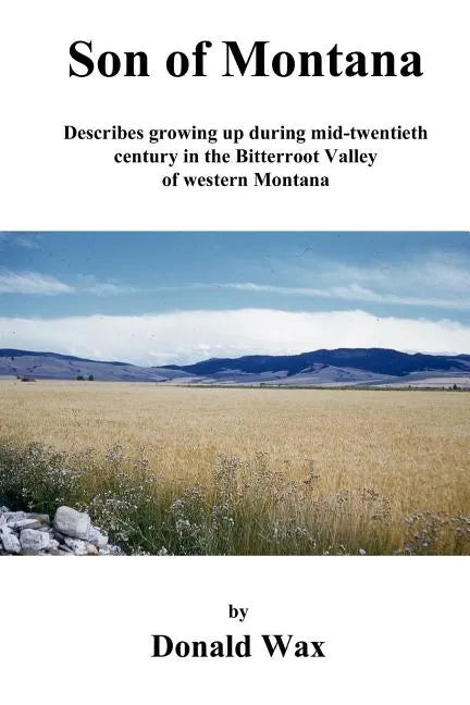 Son of Montana: Describes growing up during mid-twentith century in the Bitterroot Valley of western Montana - Paperback