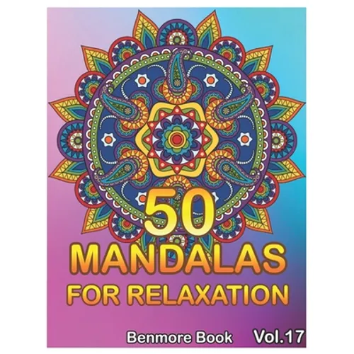 50 Mandalas For Relaxation: Big Mandala Coloring Book for Adults 50 Images Stress Management Coloring Book For Relaxation, Meditation, Happiness a - Paperback