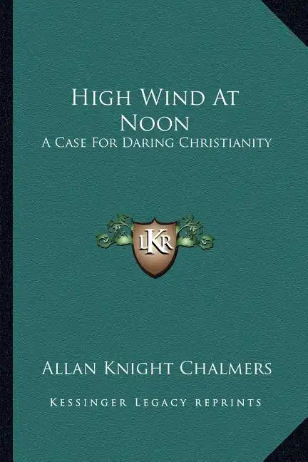 High Wind at Noon: A Case for Daring Christianity - Paperback