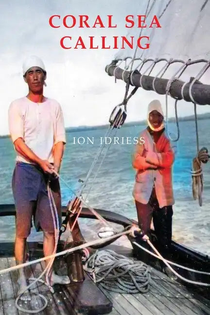 Coral Sea Calling: Pioneer Tales of Australia's Northern Waters - Paperback