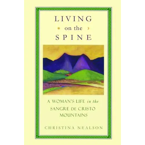 Living on the Spine: A Woman's Life in the Sangre de Cristo Mountains - Paperback