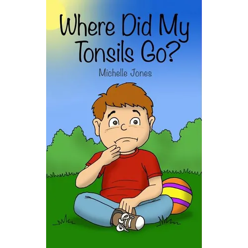 Where Did My Tonsils Go? - Hardcover