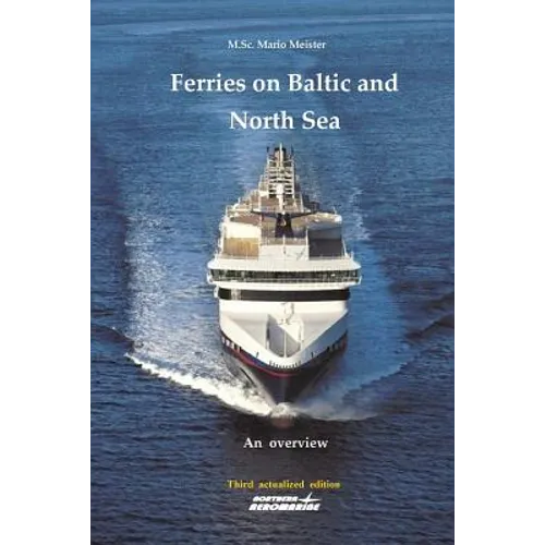 Ferries on Baltic and North Sea: An overview / Third actualized edition - Paperback
