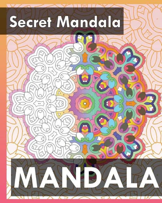 Secret Mandala (Best Adult Coloring Book for Mindful Meditation) - Paperback