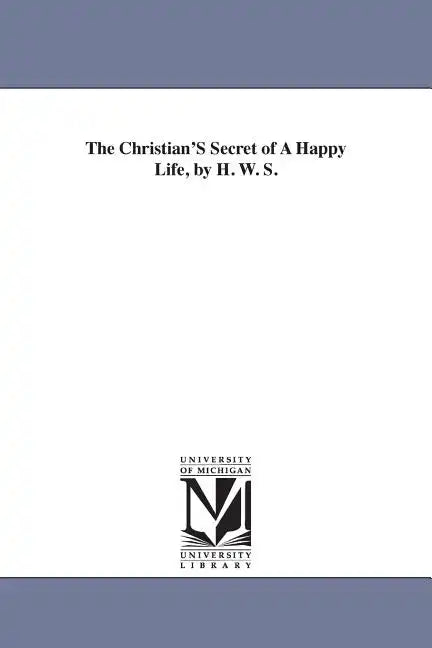 The Christian'S Secret of A Happy Life, by H. W. S. - Paperback