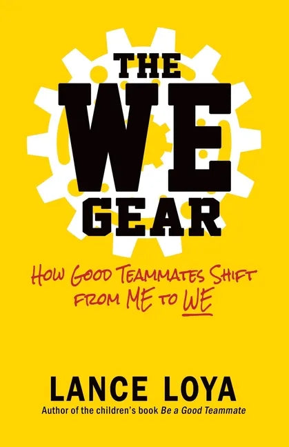 The WE Gear: How Good Teammates Shift from Me to We - Paperback