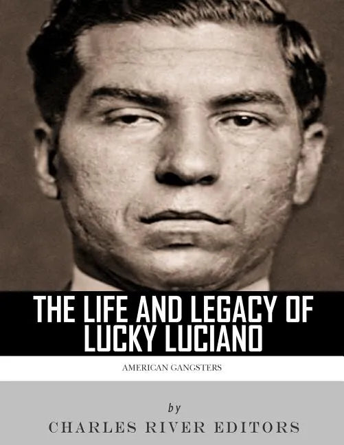 American Gangsters: The Life and Legacy of Lucky Luciano - Paperback