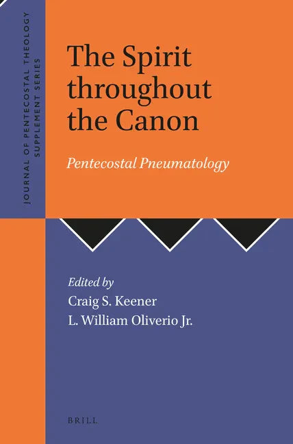 The Spirit Throughout the Canon: Pentecostal Pneumatology - Paperback