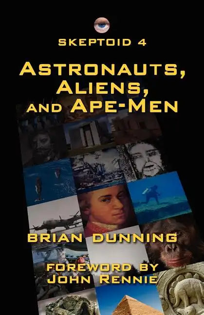 Skeptoid 4: Astronauts, Aliens, and Ape-Men - Paperback