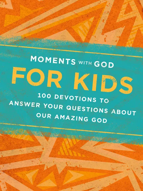 Moments with God for Kids: 100 Devotions to Answer Your Questions about Our Amazing God - Hardcover