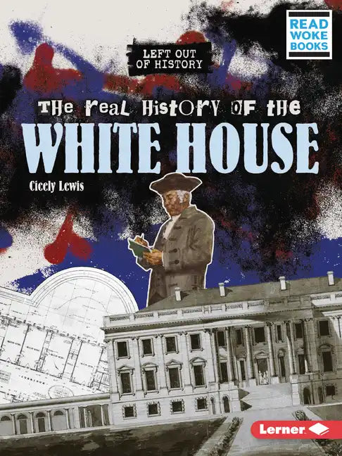 The Real History of the White House - Paperback