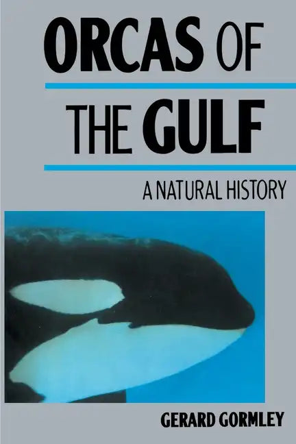Orcas of the Gulf: A Natural History - Paperback