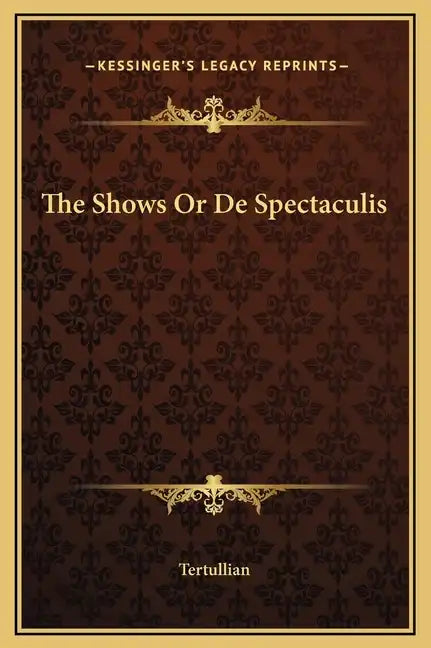 The Shows or de Spectaculis - Hardcover