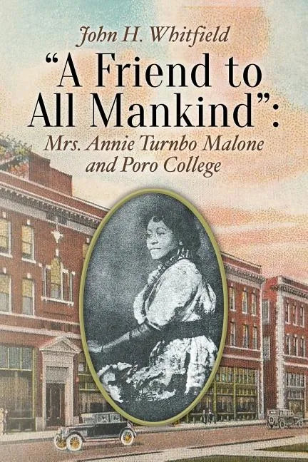 A Friend to All Mankind: Mrs. Annie Turnbo Malone and Poro College - Paperback
