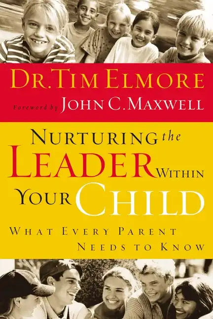 Nurturing the Leader Within Your Child: What Every Parent Needs to Know - Paperback