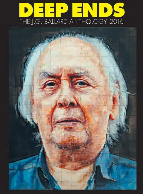 Deep Ends: The J.G. Ballard Anthology 2016 - Hardcover