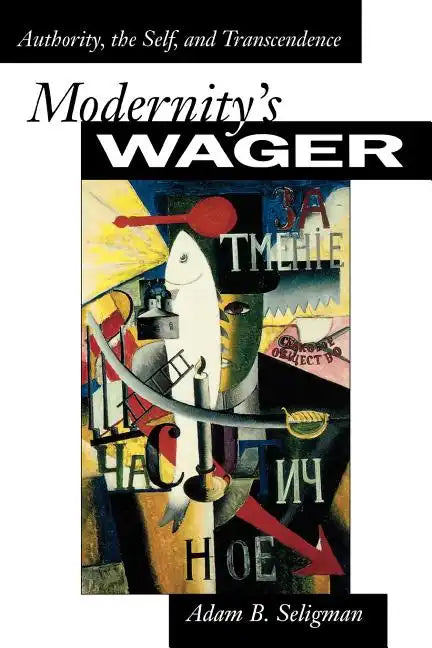 Modernity's Wager: Authority, the Self, and Transcendence - Paperback