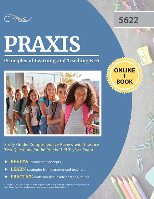Praxis Principles of Learning and Teaching K-6 Study Guide: Comprehensive Review with Practice Test Questions for the Praxis II PLT 5622 Exam - Paperback